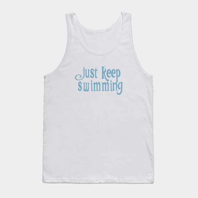 Just Keep Swimming! Tank Top by FandomTrading